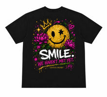 Load image into Gallery viewer, SMILE. We Haven't Met Yet. Graphic Tee
